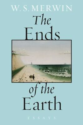 #ad The Ends of the Earth: Essays by Merwin W. S.