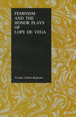 #ad Feminism and the Honor Plays of Lope de Vega Purdue Studies in Romance Literatu