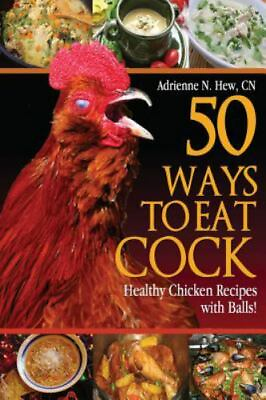 #ad 50 Ways to Eat Cock: Healthy Chicken Recipes with Balls Health Alter GOOD