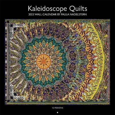 2023 Kaleidoscope Quilts Wall Calendar: 12 Months; 12quot; x 12quot; by Paula Nadelstern