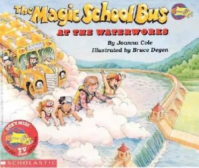 The Magic School Bus At The Waterworks Paperback By Cole Joanna GOOD