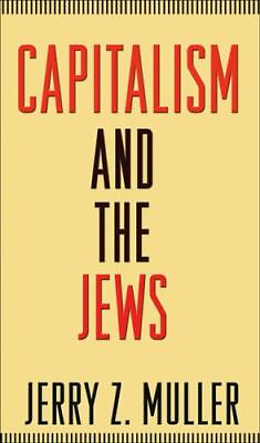 #ad Capitalism and the Jews by Jerry Z. Muller 2011 Trade Paperback