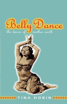 #ad Belly Dance: The Dance of Mother Earth by Tina Hobin Paperback softback Book