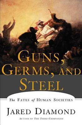 Guns Germs and Steel: The Fates of Human Societies by Jared M. Diamond
