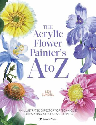 #ad The Acrylic Flower Painters a to Z : An Illustrated Directory of