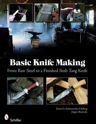 #ad Basic Knife Making Book From Raw Steel To Finished Stub Tang Affordable Methods