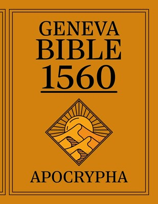 #ad Apocrypha The Geneva Bible 1560 First Print Edition: The Complete Lost Scriptur
