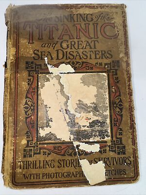 #ad THE SINKING OF THE TITANIC AND GREAT SEA DISASTERS 1912 1ST First Edition