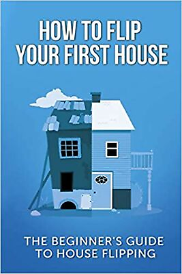#ad How To Flip Your First House: The Beginner#x27;s Guide To House Flipping Paperba...
